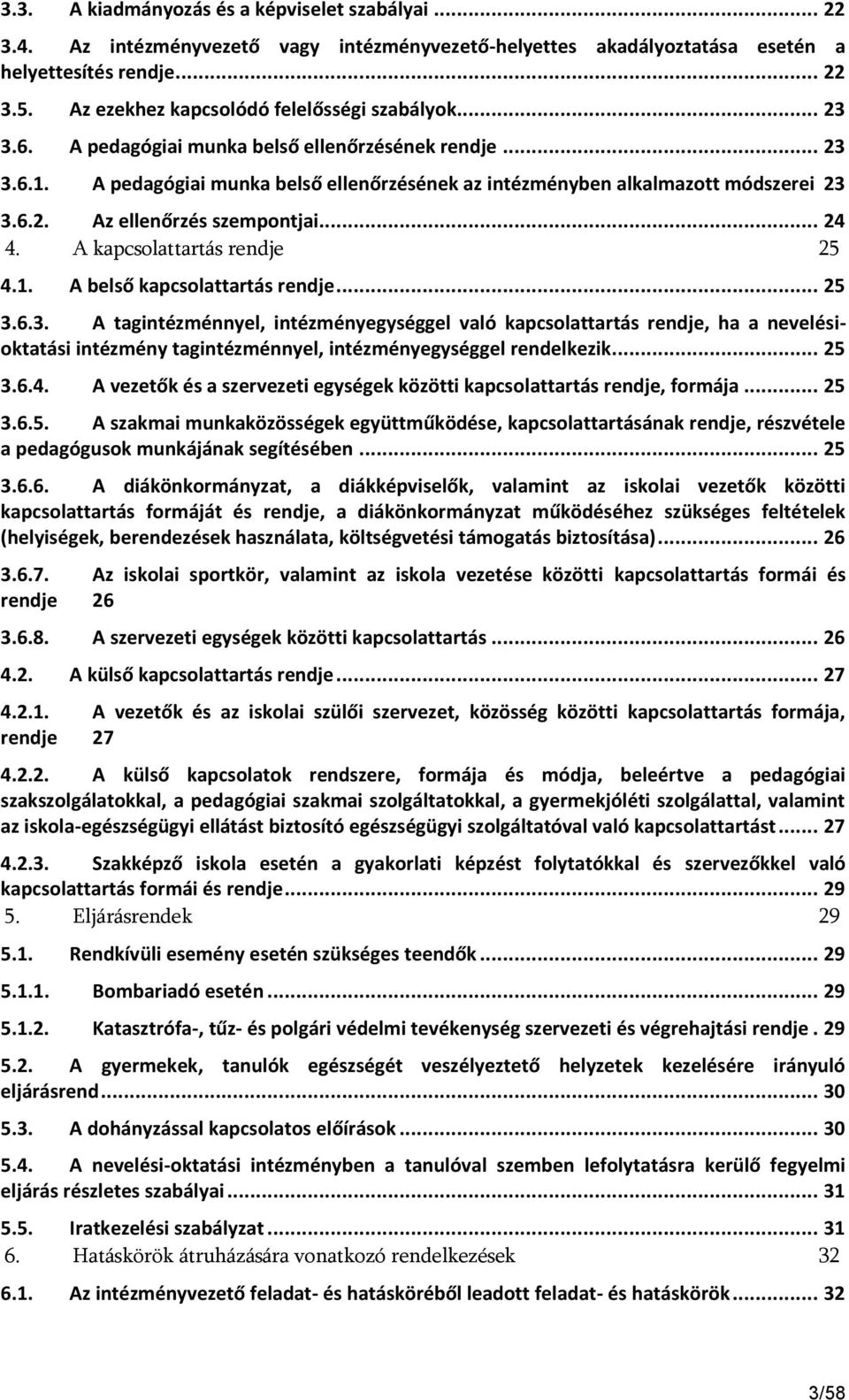 .. 24 4. A kapcsolattartás rendje 25 4.1. A belső kapcsolattartás rendje... 25 3.