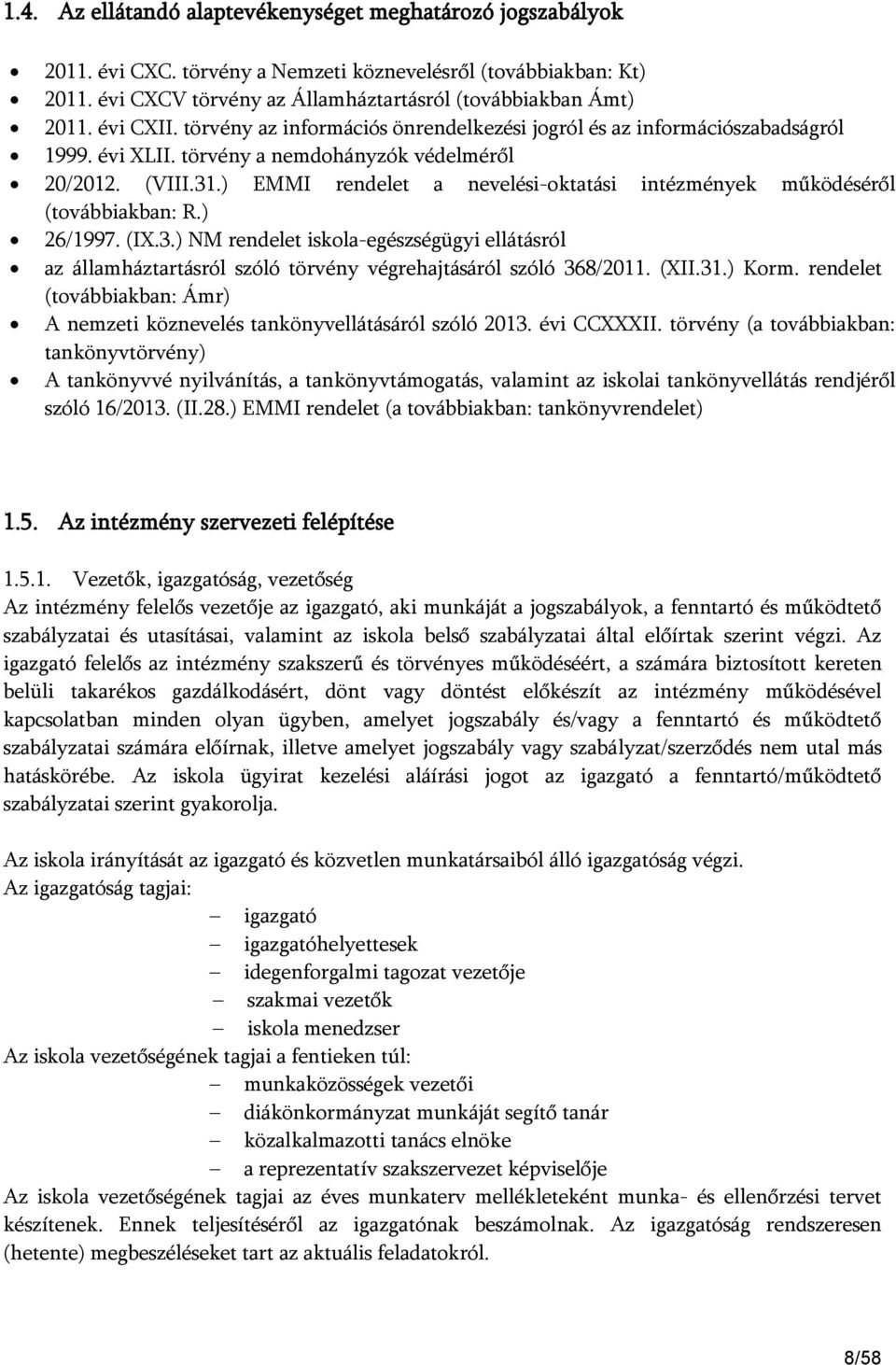 ) EMMI rendelet a nevelési-oktatási intézmények működéséről (továbbiakban: R.) 26/1997. (IX.3.