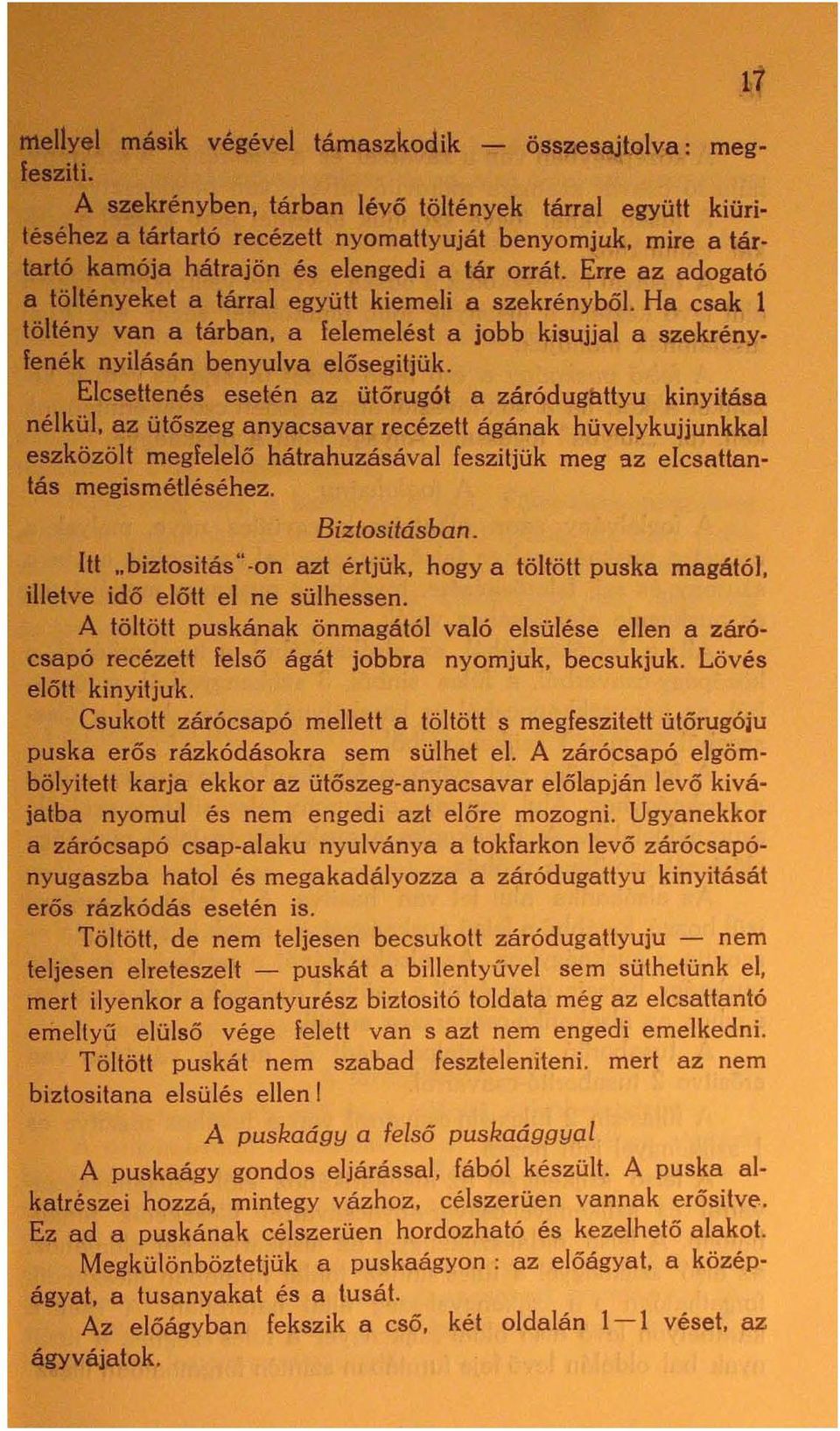 a felemelést a jobb kisujjal a szekrényfenék nyílásán benyulva elősegitjük. ElcseUenés esetén az ütőrugót a záródugattyu kinyitása nélkül.