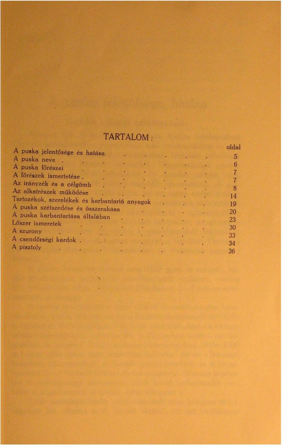 Az irányzék és a célgömb Az alkatrészek működése Tartozékok, szerelékek és karbantartó