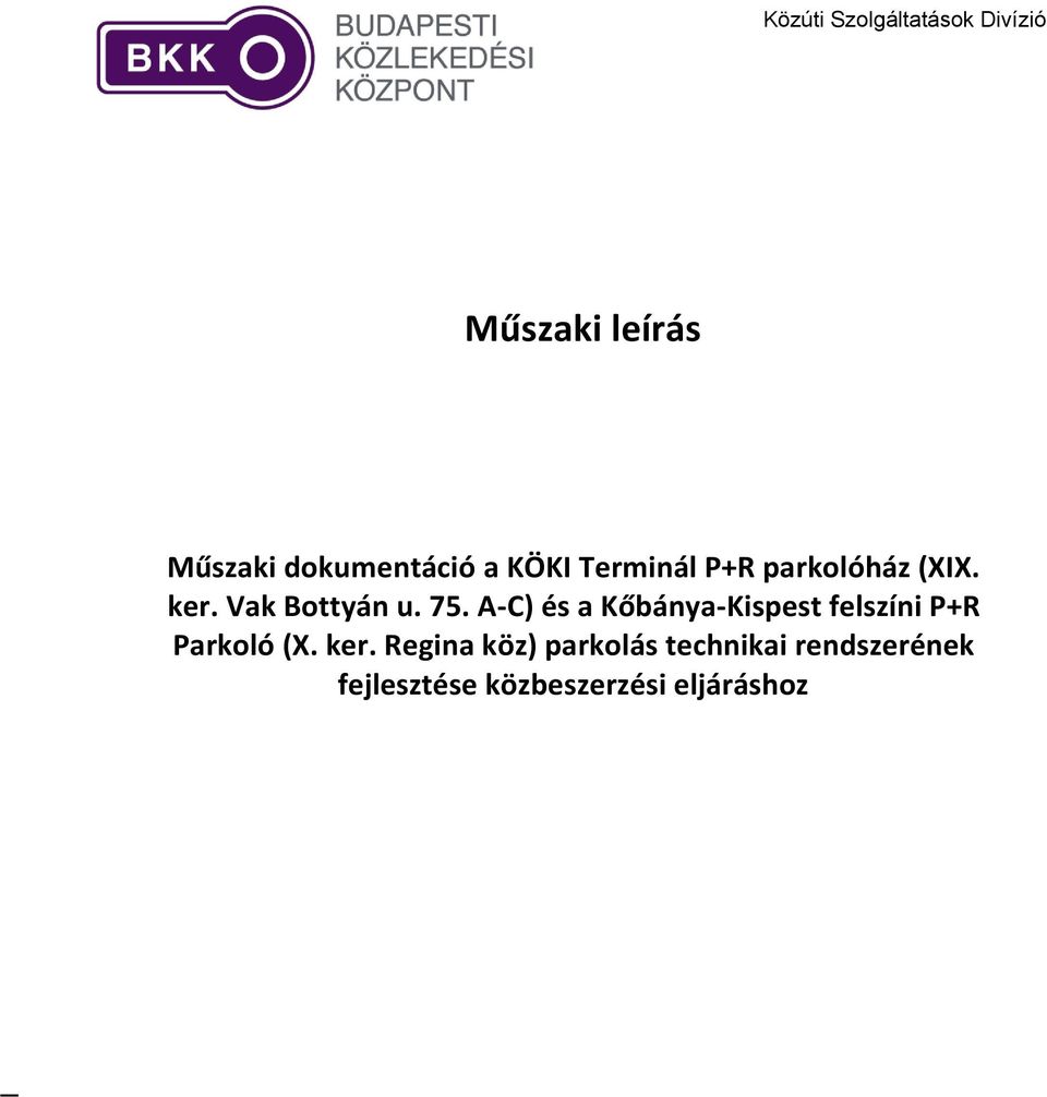 A-C) és a Kőbánya-Kispest felszíni P+R Parkoló (X. ker.