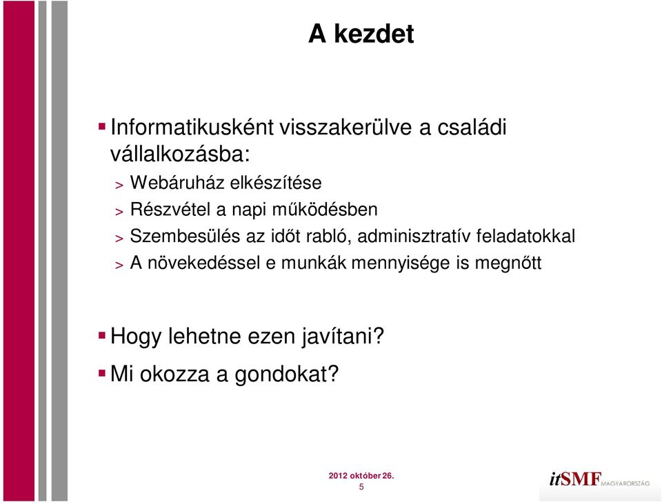 id t rabló, adminisztratív feladatokkal > A növekedéssel e munkák