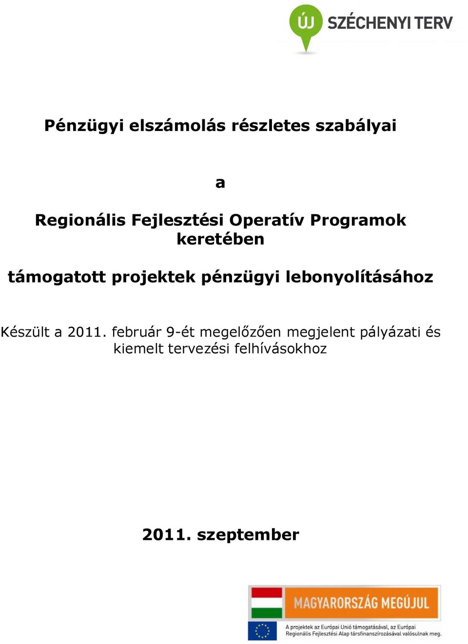 pénzügyi lebonyolításához Készült a 2011.