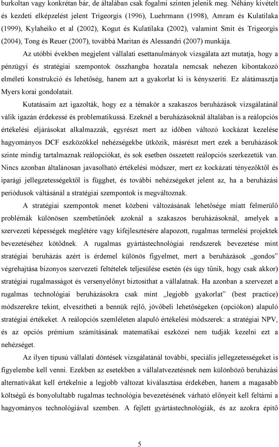 Tong és Reuer (2007), továbbá Maritan és Alessandri (2007) munkája.