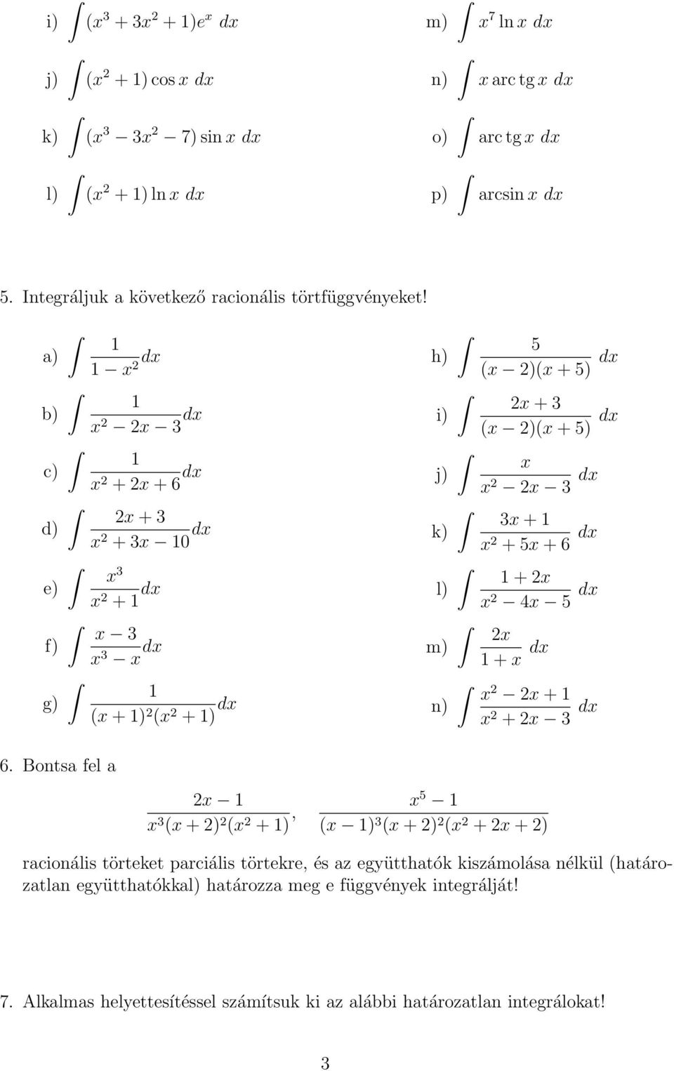 3 + + 6 + 3 + 3 3 + 3 3 ( + ) ( + ) m) n) 5 ( )( + 5) + 3 ( )( + 5) 3 3 + + 5 + 6 + 4 5 + + + 3 6.