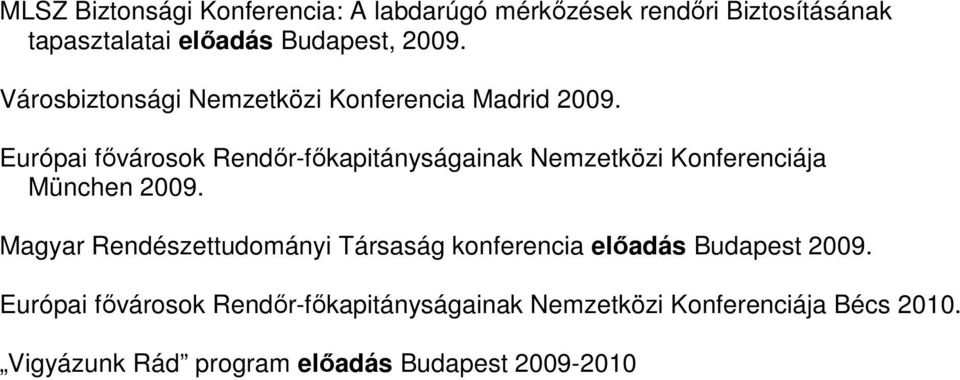 Európai fővárosok Rendőr-főkapitányságainak Nemzetközi Konferenciája München 2009.