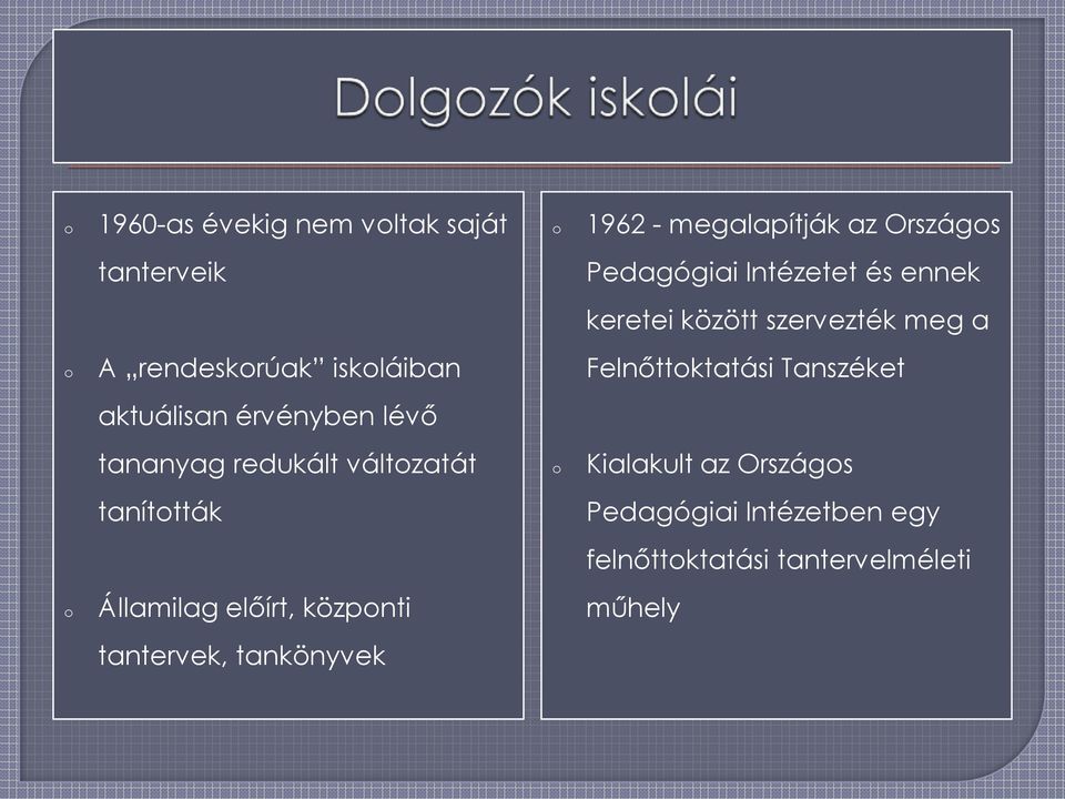 aktuálisan érvényben lévő tananyag redukált váltzatát Kialakult az Országs taníttták