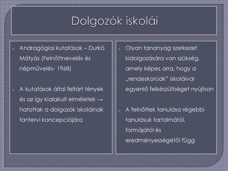 tények egyenlő felkészültséget nyújtsn és az így kialakult elméletek hatttak a dlgzók iskláinak A