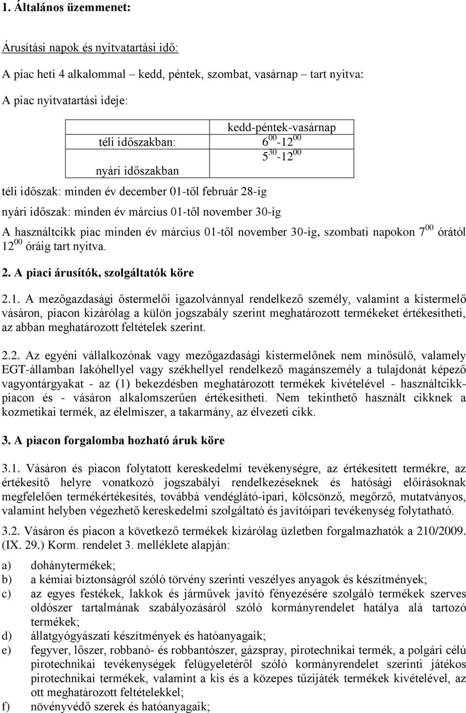 30-ig, szombati napokon 7 00 órától 12