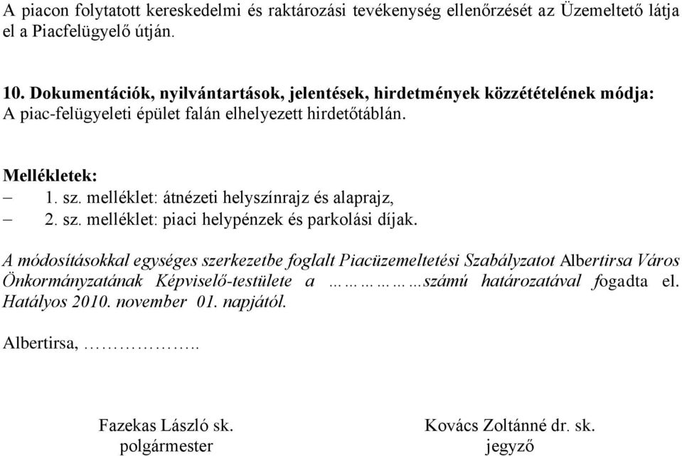 melléklet: átnézeti helyszínrajz és alaprajz, 2. sz. melléklet: piaci helypénzek és parkolási díjak.