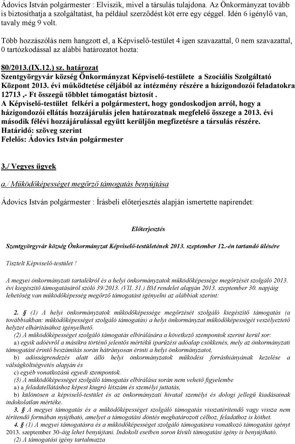 határozat Szentgyörgyvár község Önkormányzat Képviselő-testülete a Szociális Szolgáltató Központ 2013.