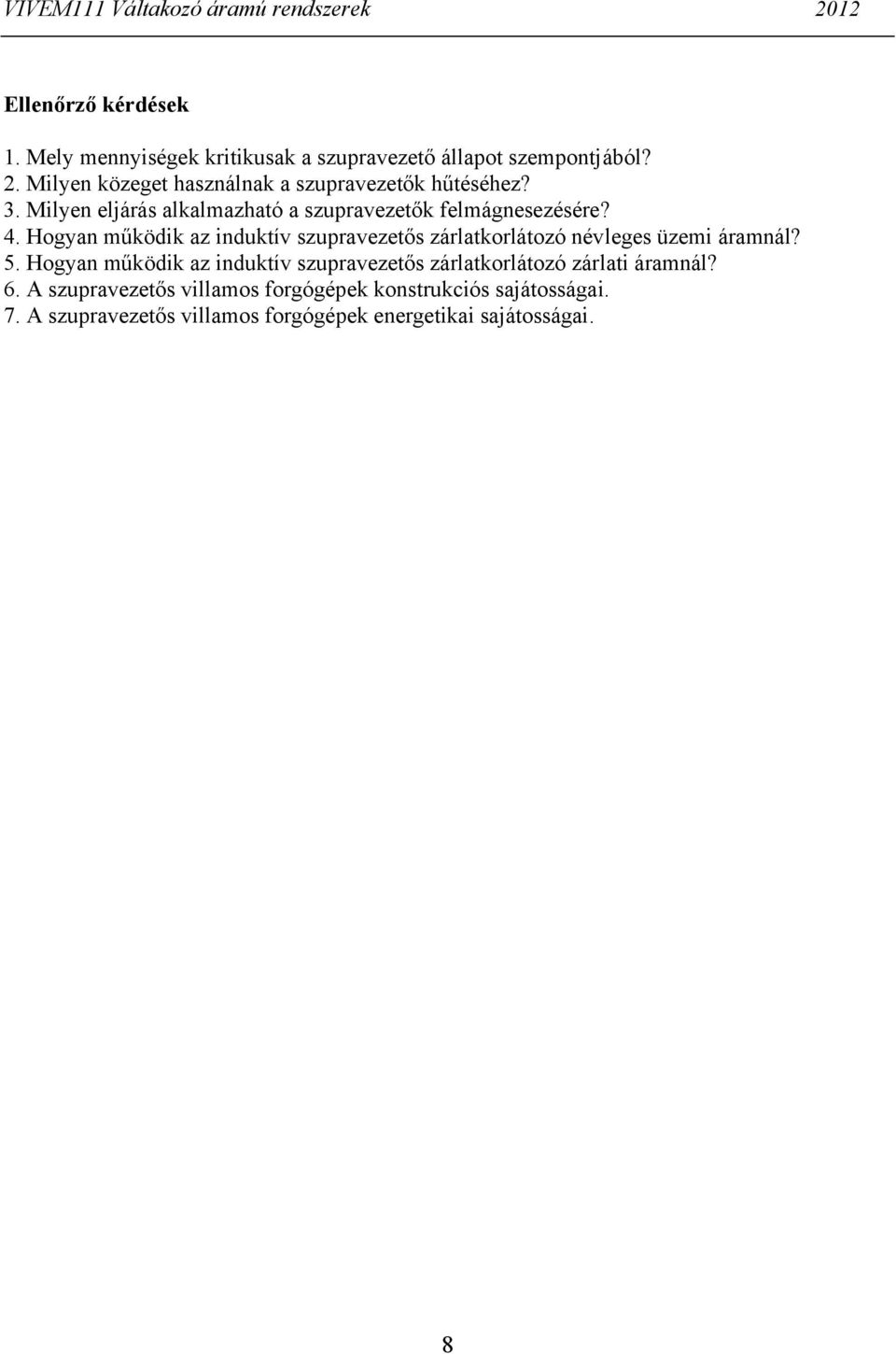 Hogyan működik az induktív szupravezetős zárlatkorlátozó névleges üzemi áramnál? 5.