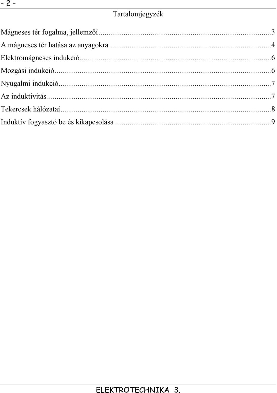 ..4 Elektromágneses indukció...6 Mozgási indukció.