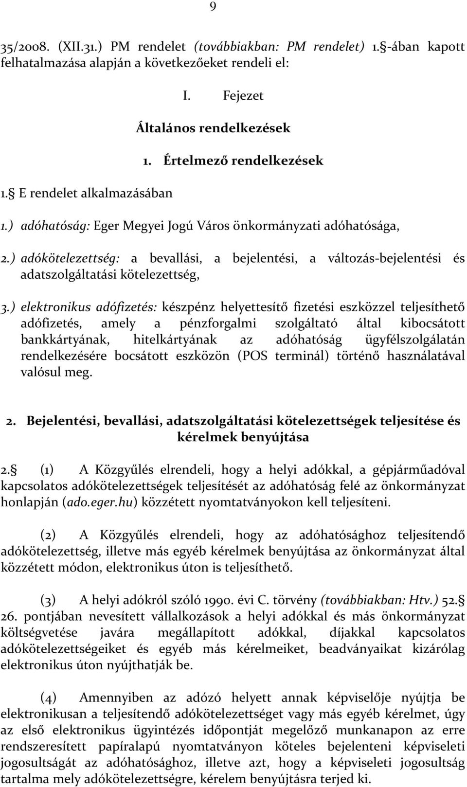 ) adókötelezettség: a bevallási, a bejelentési, a változás-bejelentési és adatszolgáltatási kötelezettség, 3.