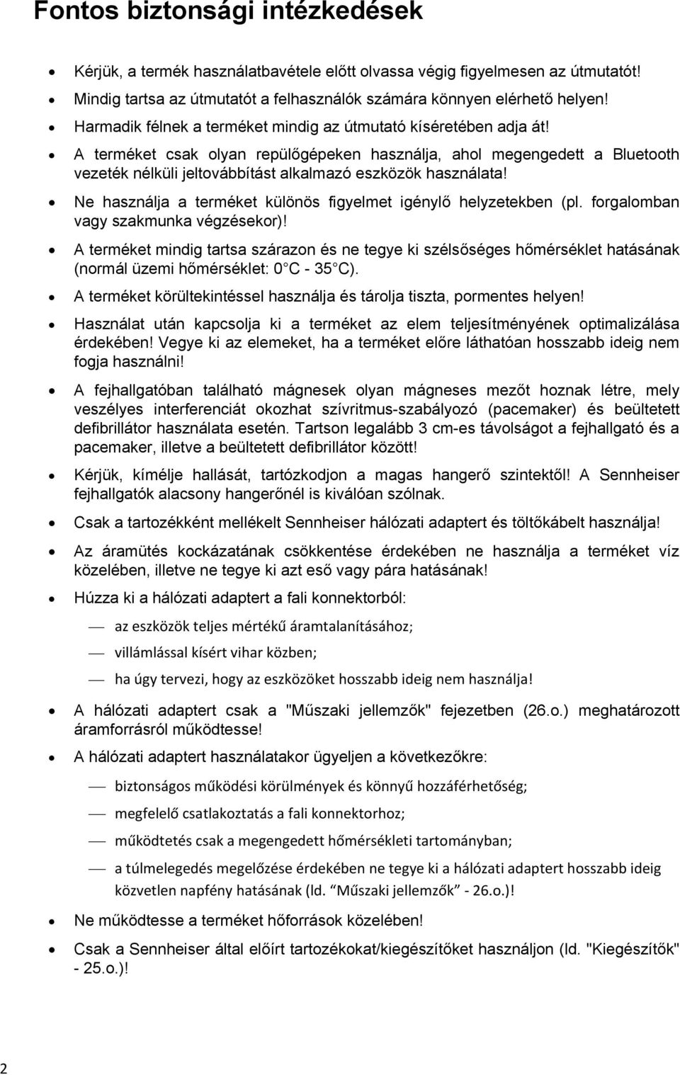 A terméket csak olyan repülőgépeken használja, ahol megengedett a Bluetooth vezeték nélküli jeltovábbítást alkalmazó eszközök használata!