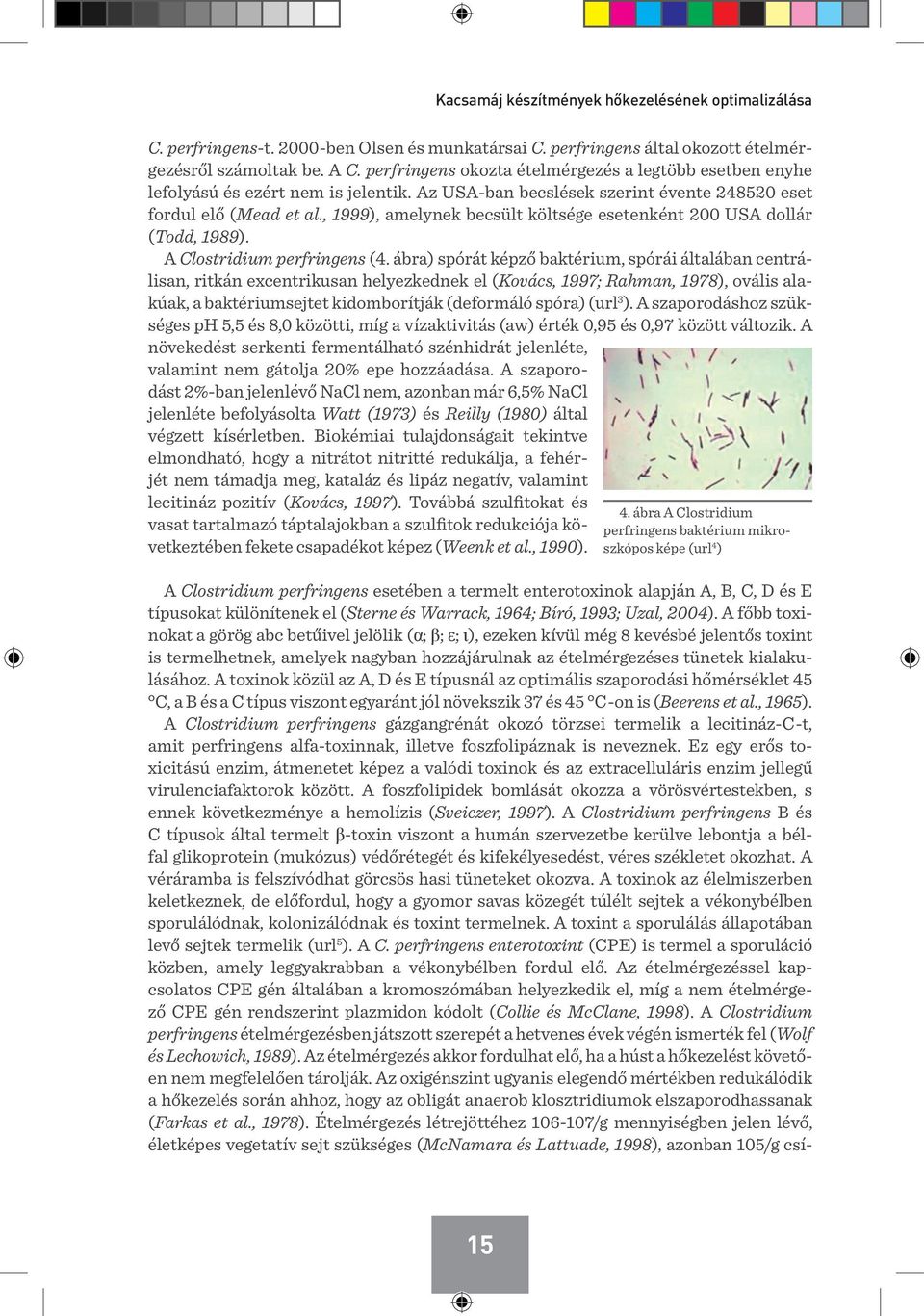 , 1999), amelynek becsült költsége esetenként 200 USA dollár (Todd, 1989). A Clostridium perfringens (4.