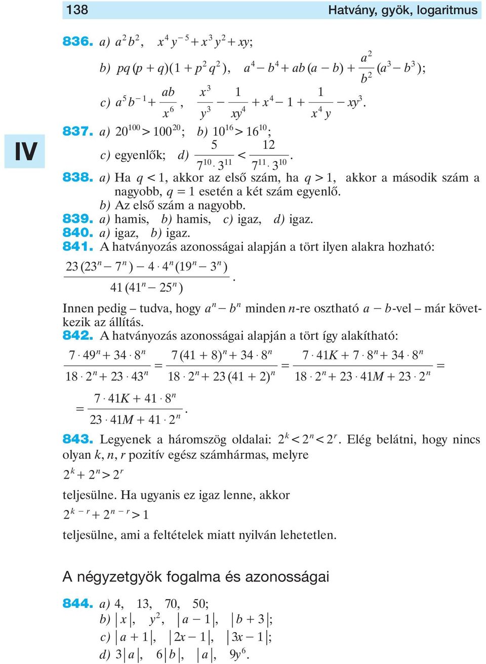 következik z állítás 8 A htváozás zoossági ljá tört íg lkíthtó: 7$ 9 + $ 8 8 $ + $ 7$ K + $ 8 $ M + $ 7 ( + 8) + $ 8 8 $ + ( + ) 7$ K + 7$ 8 + $ 8 8 $ + $ M + $ k 8 Legeek háromszög oldli: < < r