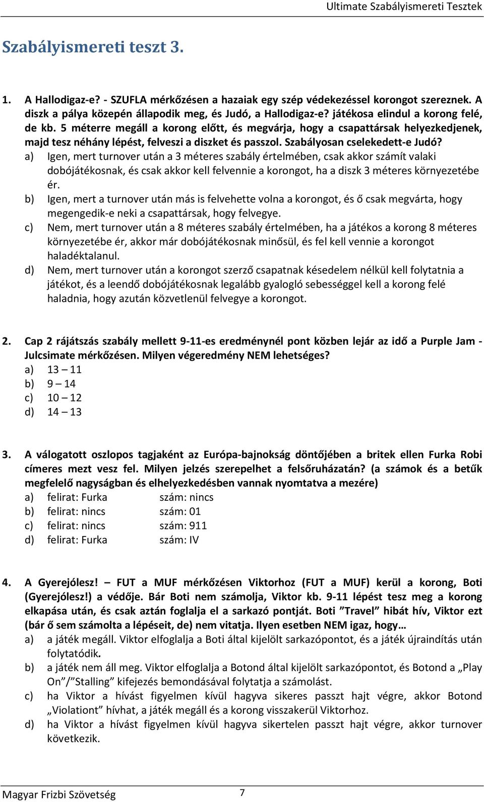 Szabályosan cselekedett-e Judó?