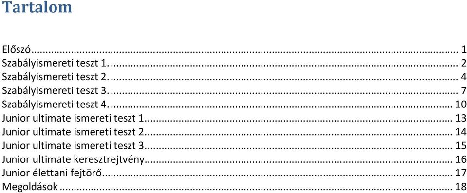 ... 10 Junior ultimate ismereti teszt 1.... 13 Junior ultimate ismereti teszt 2.