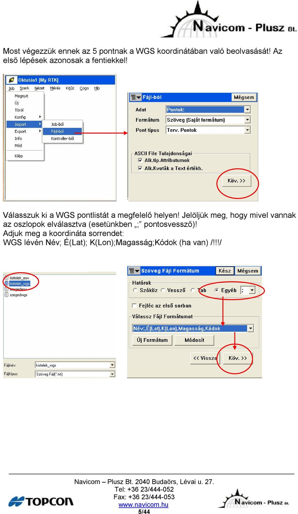 Válasszuk ki a WGS pontlistát a megfelelő helyen!