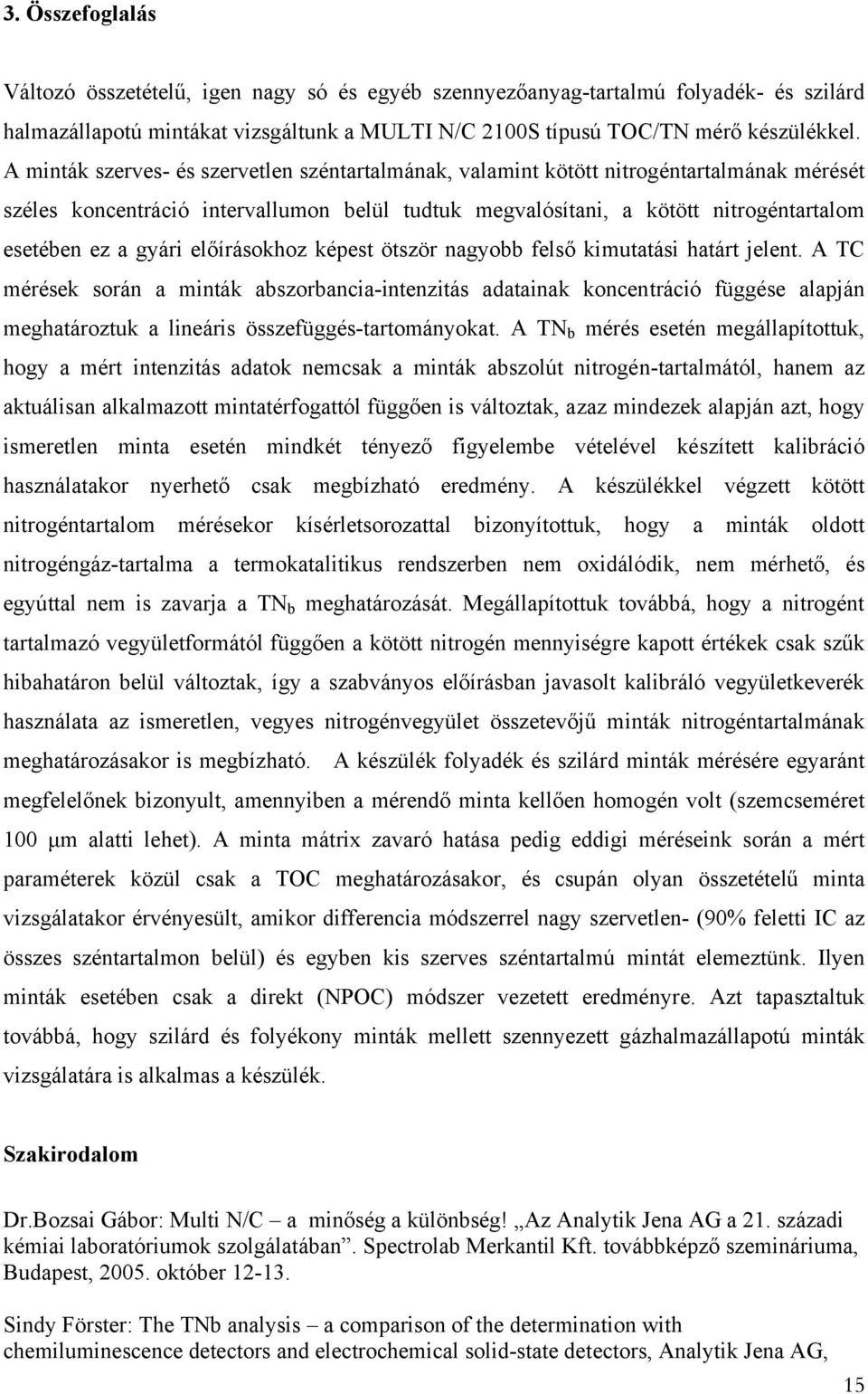 gyári előírásokhoz képest ötször nagyobb felső kimutatási határt jelent.