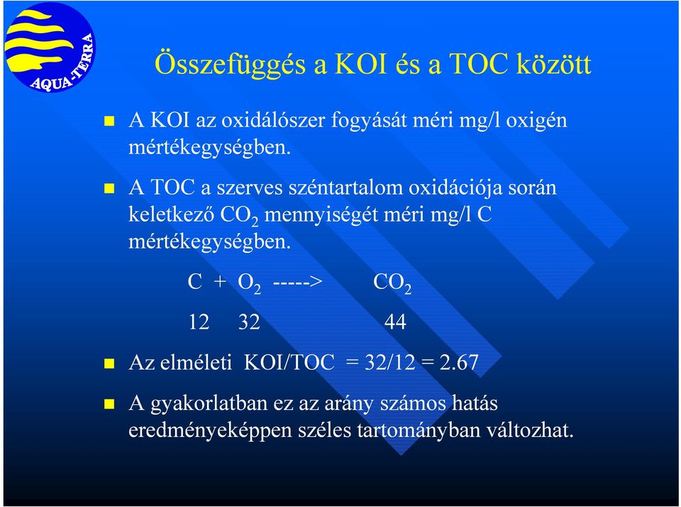A TOC a szerves széntartalom oxidációja során keletkező CO 2 mennyiségét méri mg/l C  C