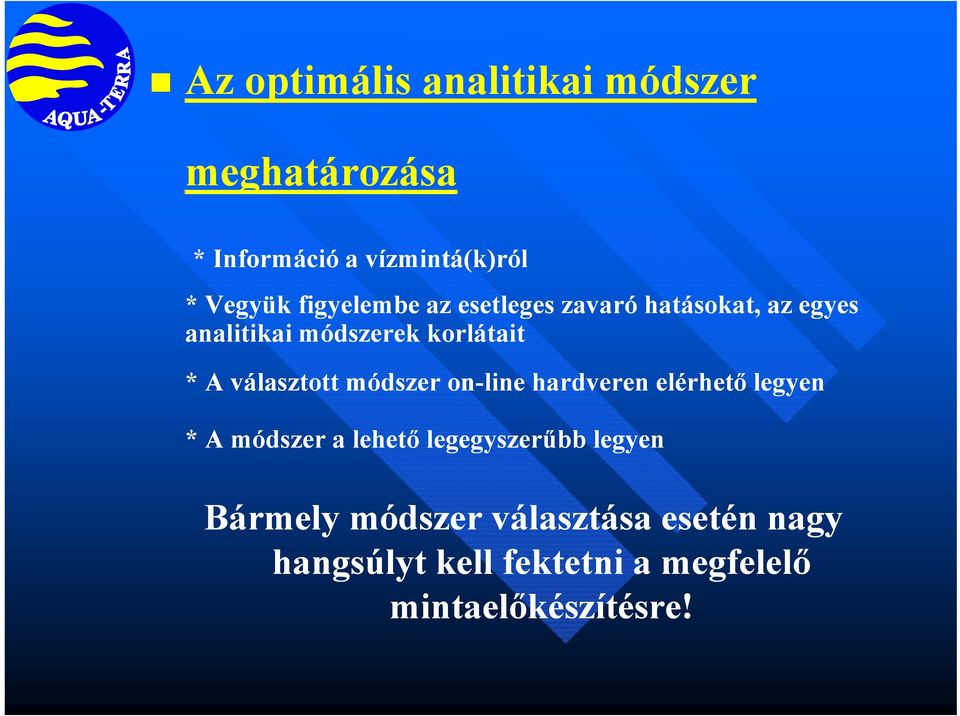 választott módszer on-line hardveren elérhető legyen * A módszer a lehető legegyszerűbb