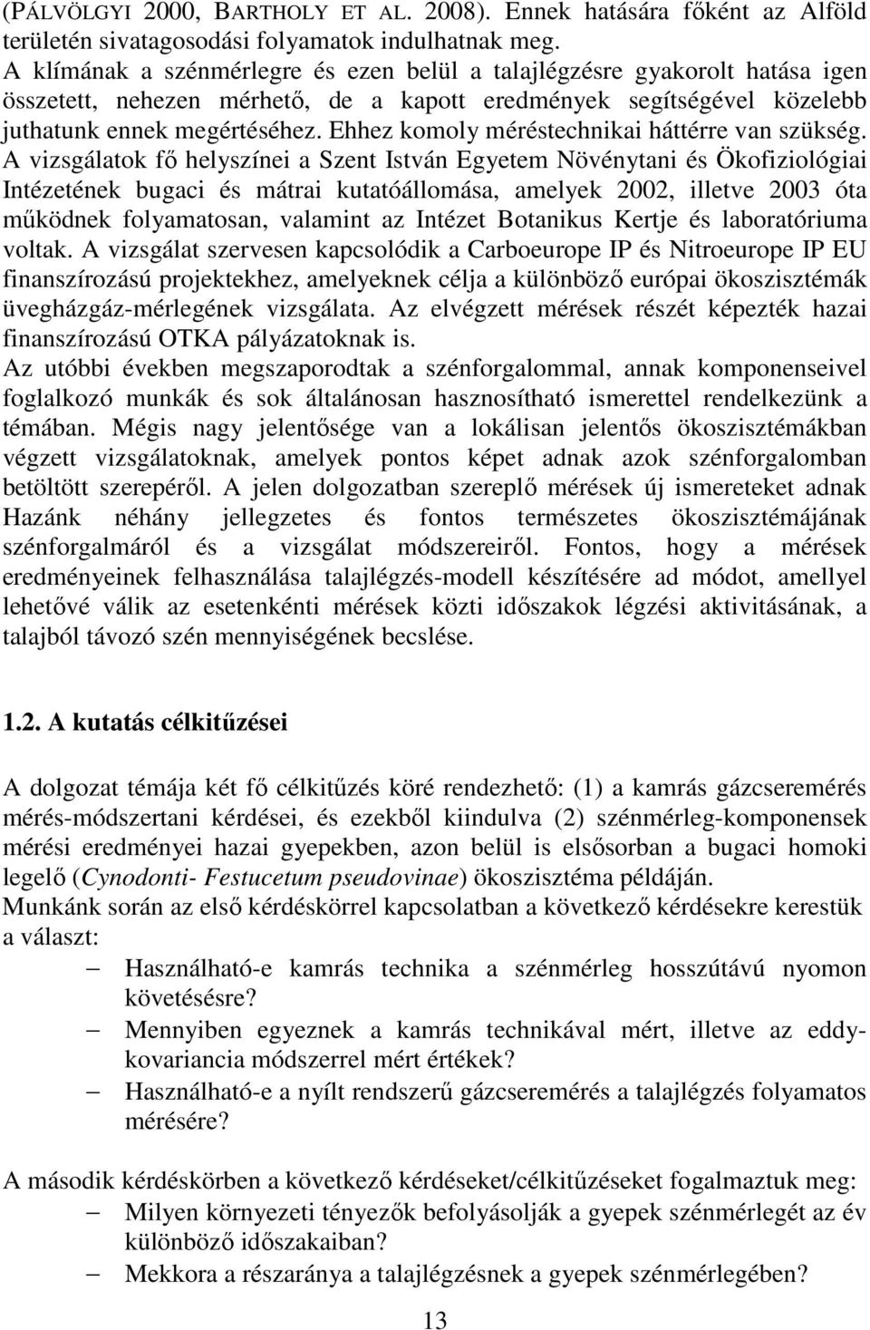 Ehhez komoly méréstechnikai háttérre van szükség.