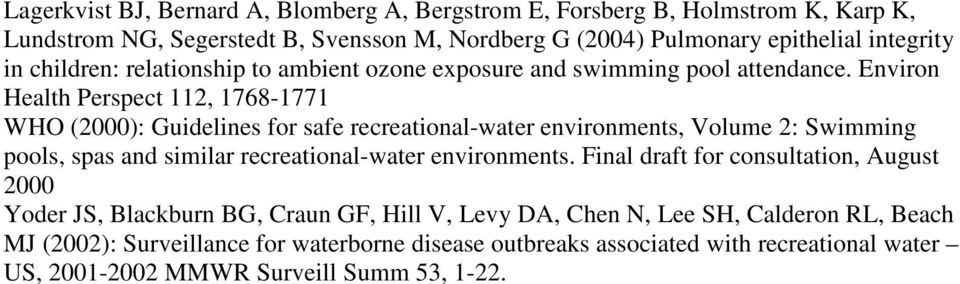 Environ Health Perspect 11, 17-1771 WHO (): Guidelines for safe recreational-water environments, Volume : Swimming pools, spas and similar recreational-water