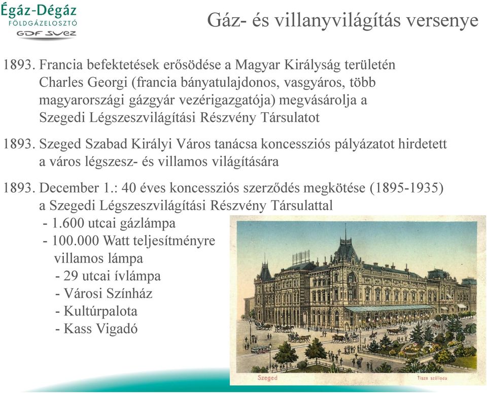 megvásárolja a Szegedi Légszeszvilágítási Részvény Társulatot 1893.