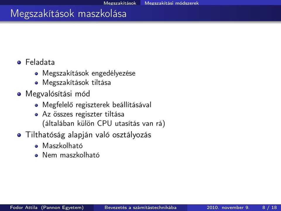 regiszter tiltása (általában külön CPU utasítás van rá) Tilthatóság alapján való osztályozás