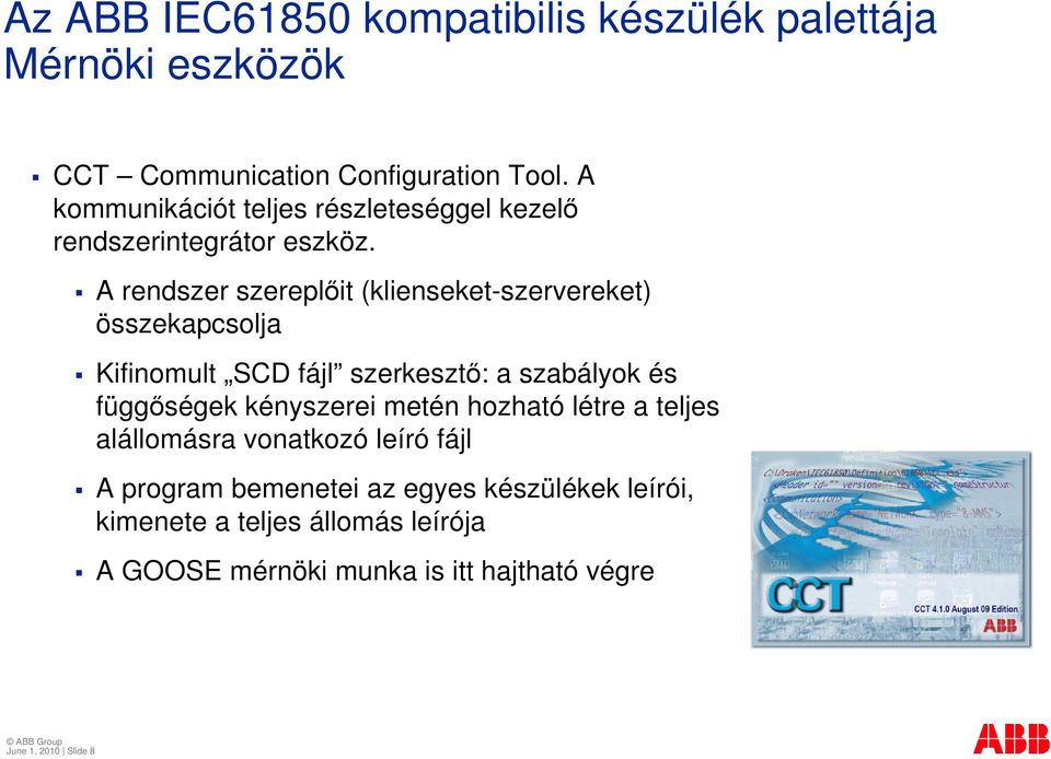 A rendszer szereplıit (klienseket-szervereket) összekapcsolja Kifinomult SCD fájl szerkesztı: a szabályok és függıségek