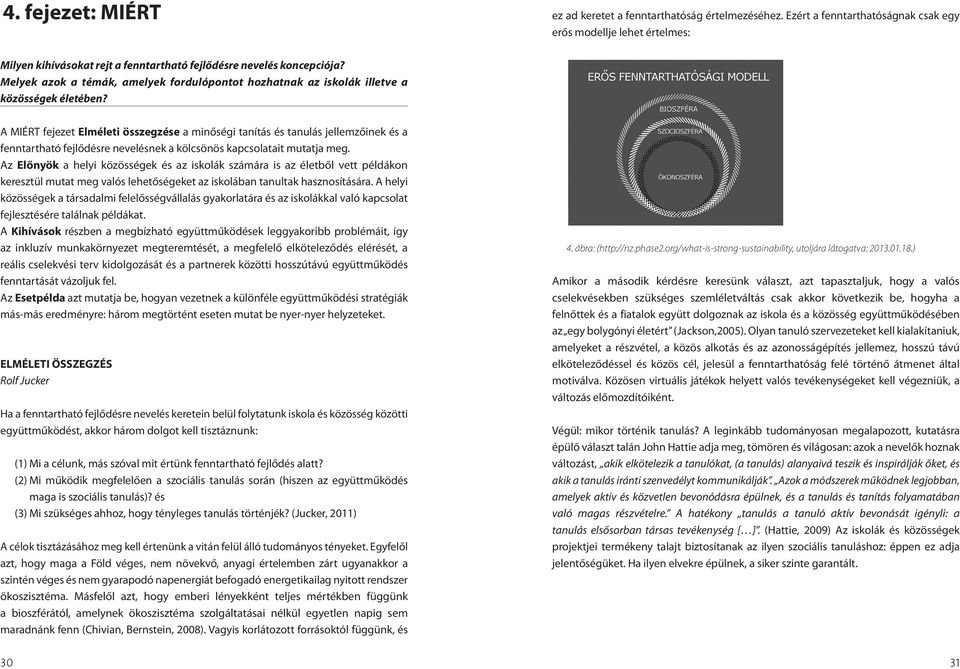 Melyek azok a témák, amelyek fordulópontot hozhatnak az iskolák illetve a közösségek életében?