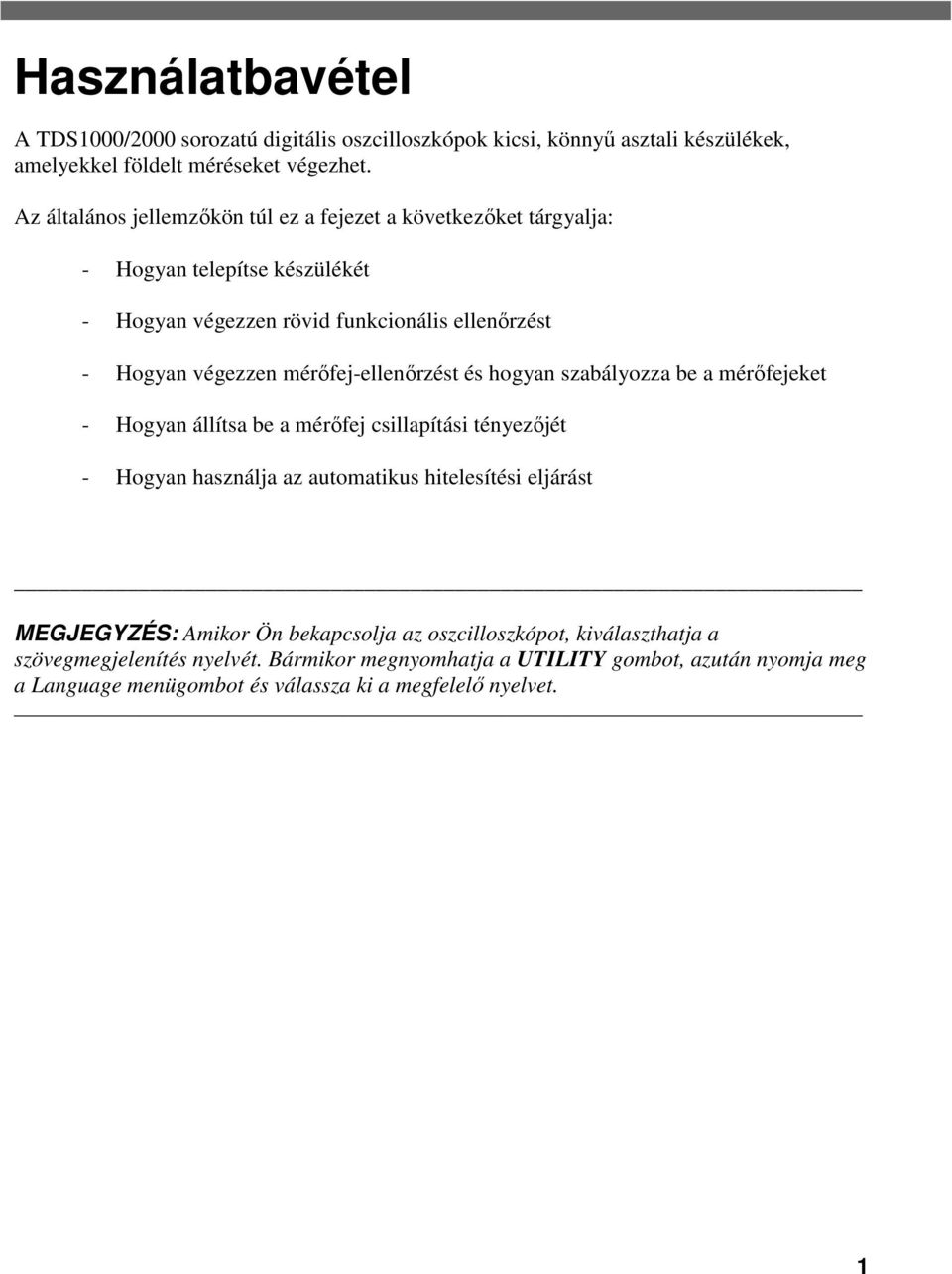 mérőfej-ellenőrzést és hogyan szabályozza be a mérőfejeket - Hogyan állítsa be a mérőfej csillapítási tényezőjét - Hogyan használja az automatikus hitelesítési eljárást