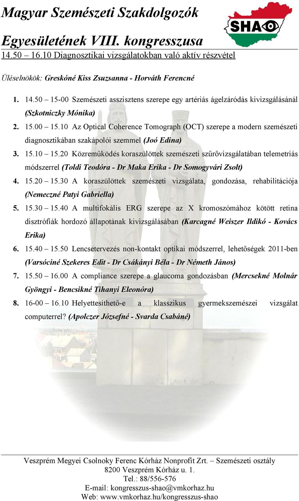 10 Az Optical Coherence Tomograph (OCT) szerepe a modern szemészeti diagnosztikában szakápolói szemmel (Joó Edina) 3. 15.10 15.