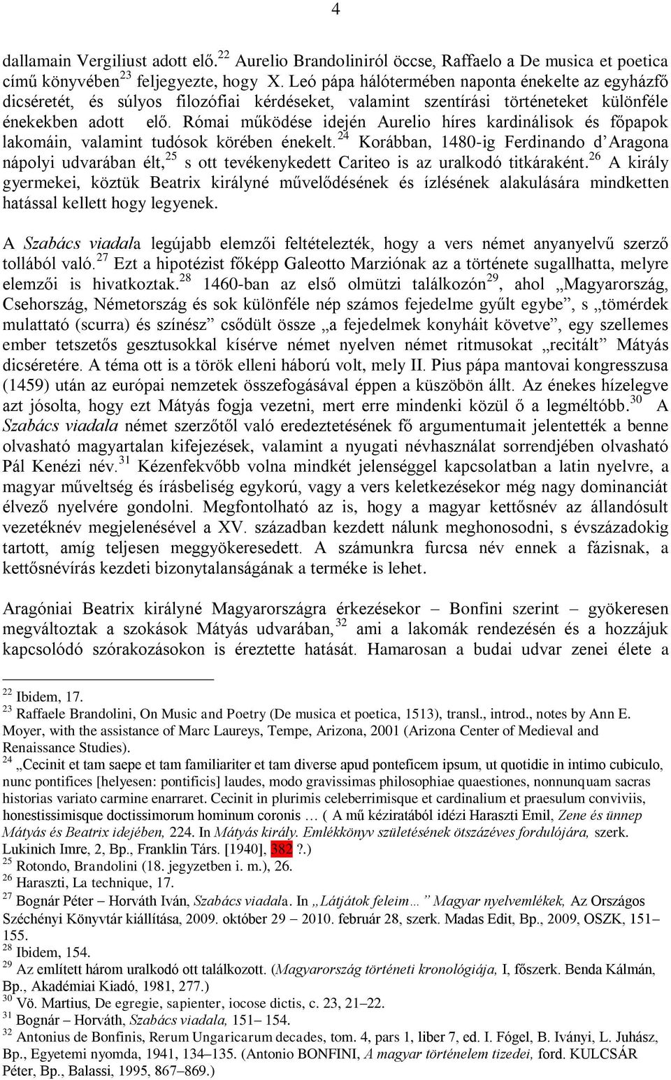 Római működése idején Aurelio híres kardinálisok és főpapok lakomáin, valamint tudósok körében énekelt.