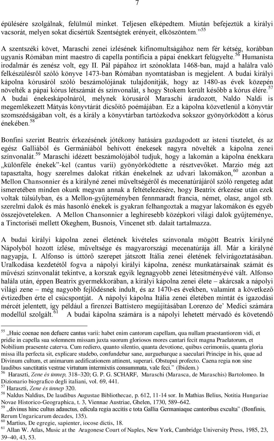 56 Humanista irodalmár és zenész volt, egy II. Pál pápához írt szónoklata 1468-ban, majd a halálra való felkészülésről szóló könyve 1473-ban Rómában nyomtatásban is megjelent.