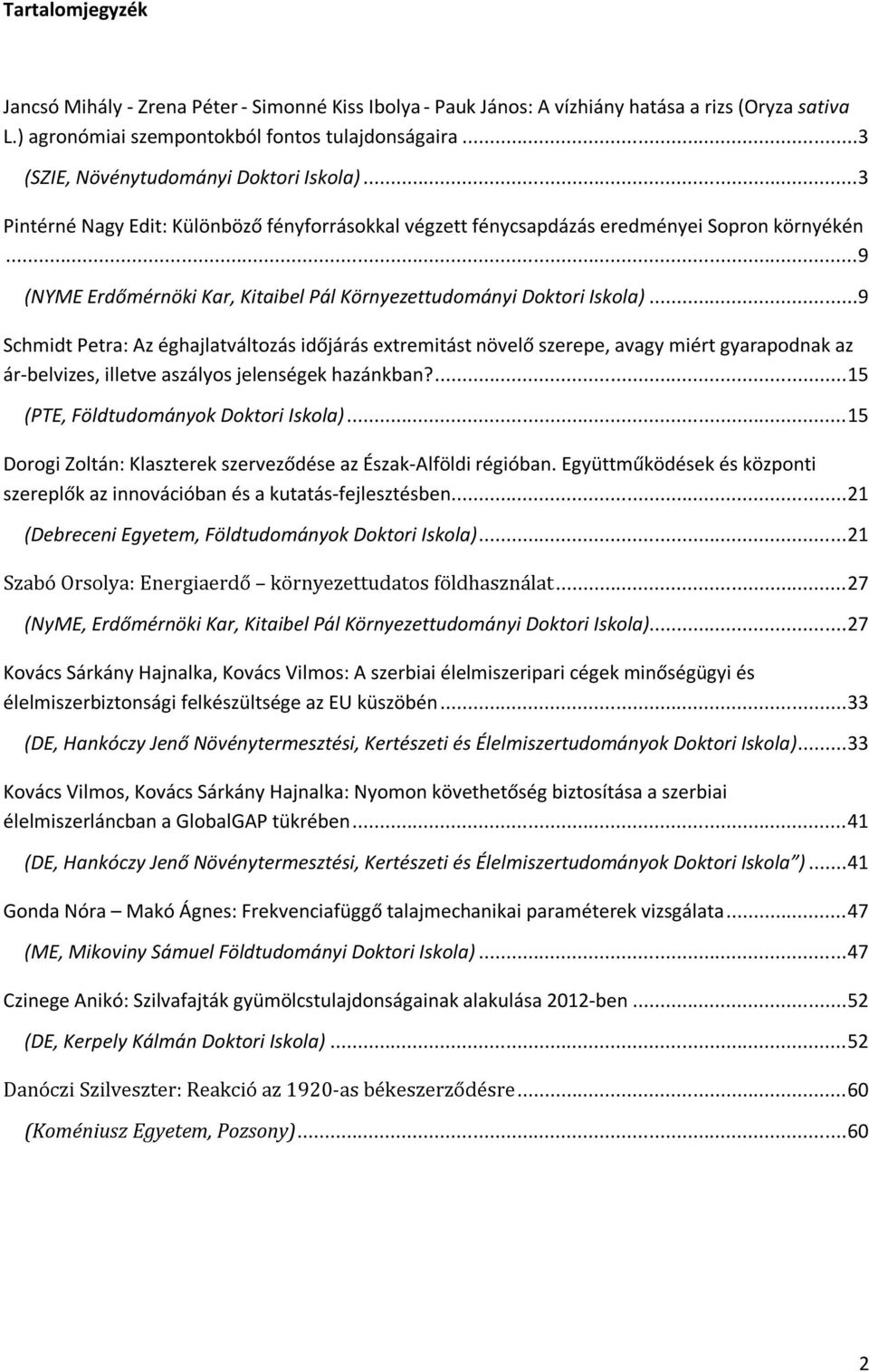 ..9 (NYME Erdőmérnöki Kar, Kitaibel Pál Környezettudományi Doktori Iskola).