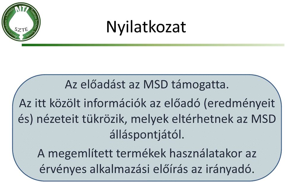 nézeteit tükrözik, melyek eltérhetnek az MSD álláspontjától.