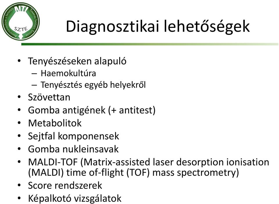 komponensek Gomba nukleinsavak MALDI-TOF (Matrix-assisted laser desorption