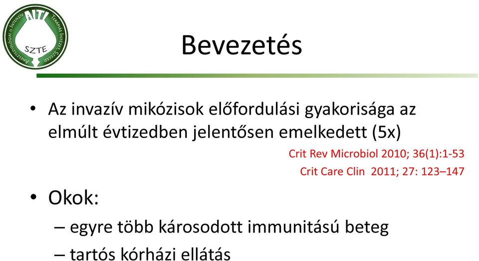 Microbiol 2010; 36(1):1-53 Crit Care Clin 2011; 27: 123 147