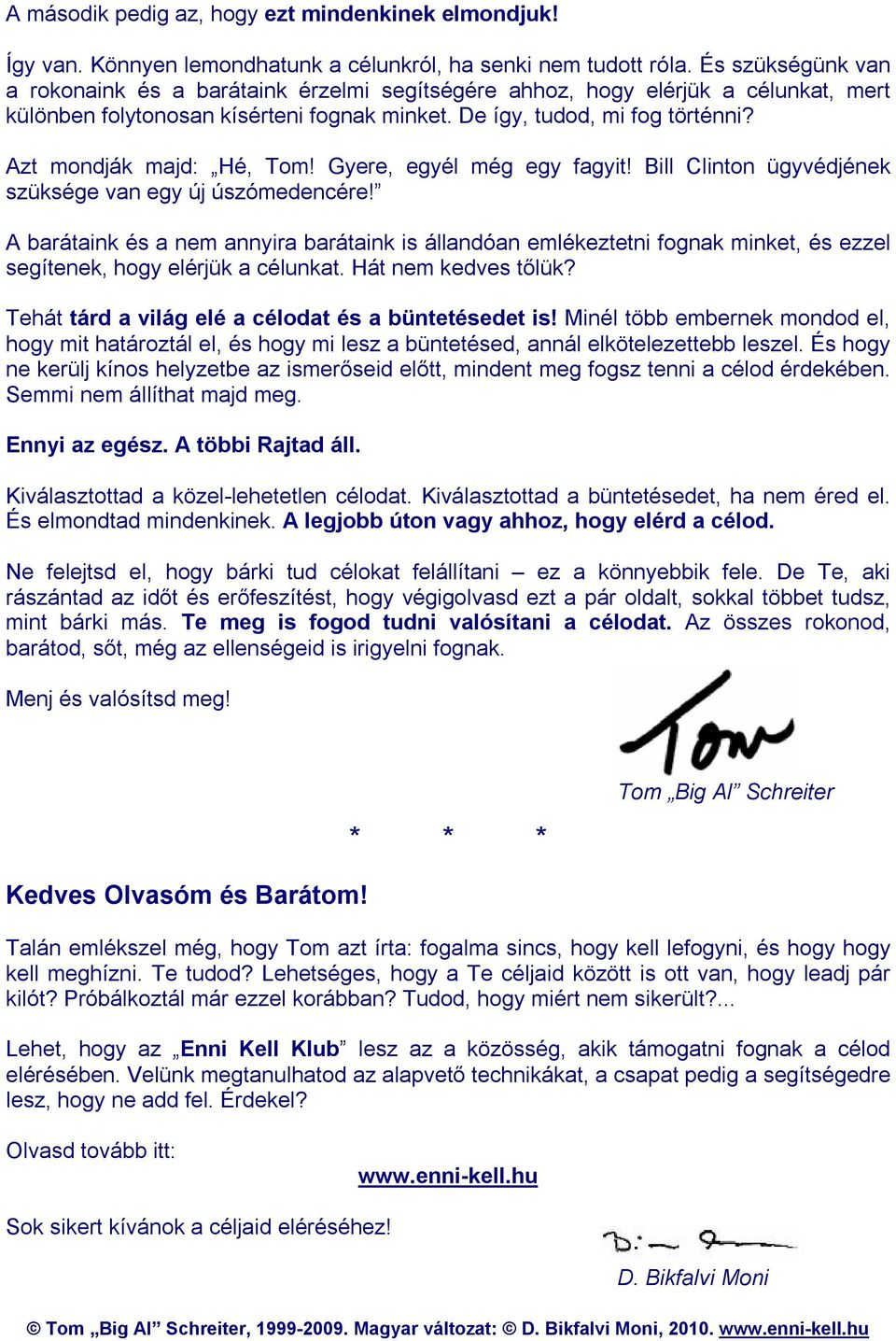 Azt mondják majd: Hé, Tom! Gyere, egyél még egy fagyit! Bill Clinton ügyvédjének szüksége van egy új úszómedencére!