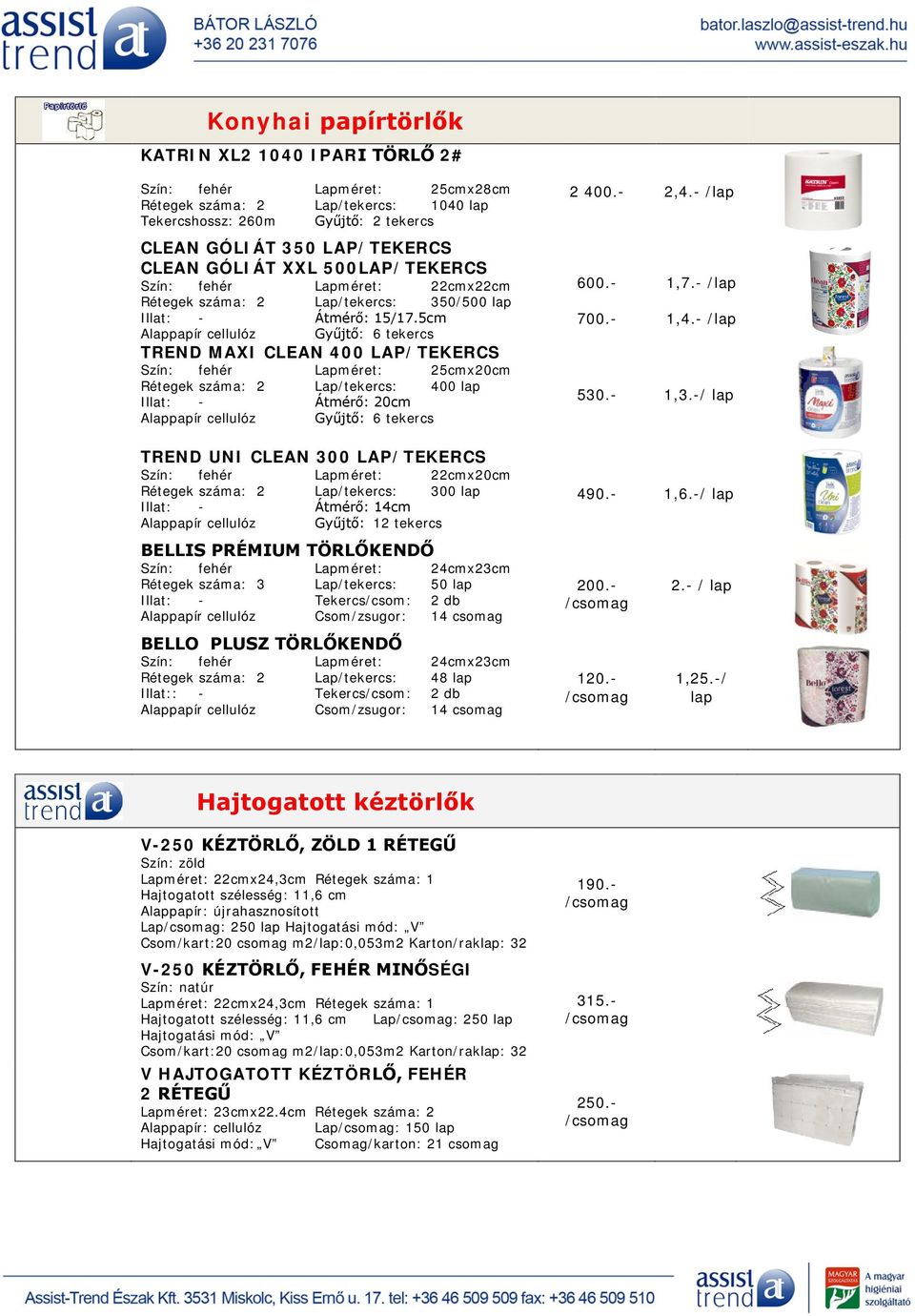 5cm Alappapír cellulóz Gyűjtő: 6 tekercs TREND MAXI CLEAN 400 LAP/TEKERCS Szín: fehér Lapméret: 25cmx20cm Rétegek száma: 2 Lap/tekercs: 400 lap Illat: - Átmérő: 20cm Alappapír cellulóz Gyűjtő: 6