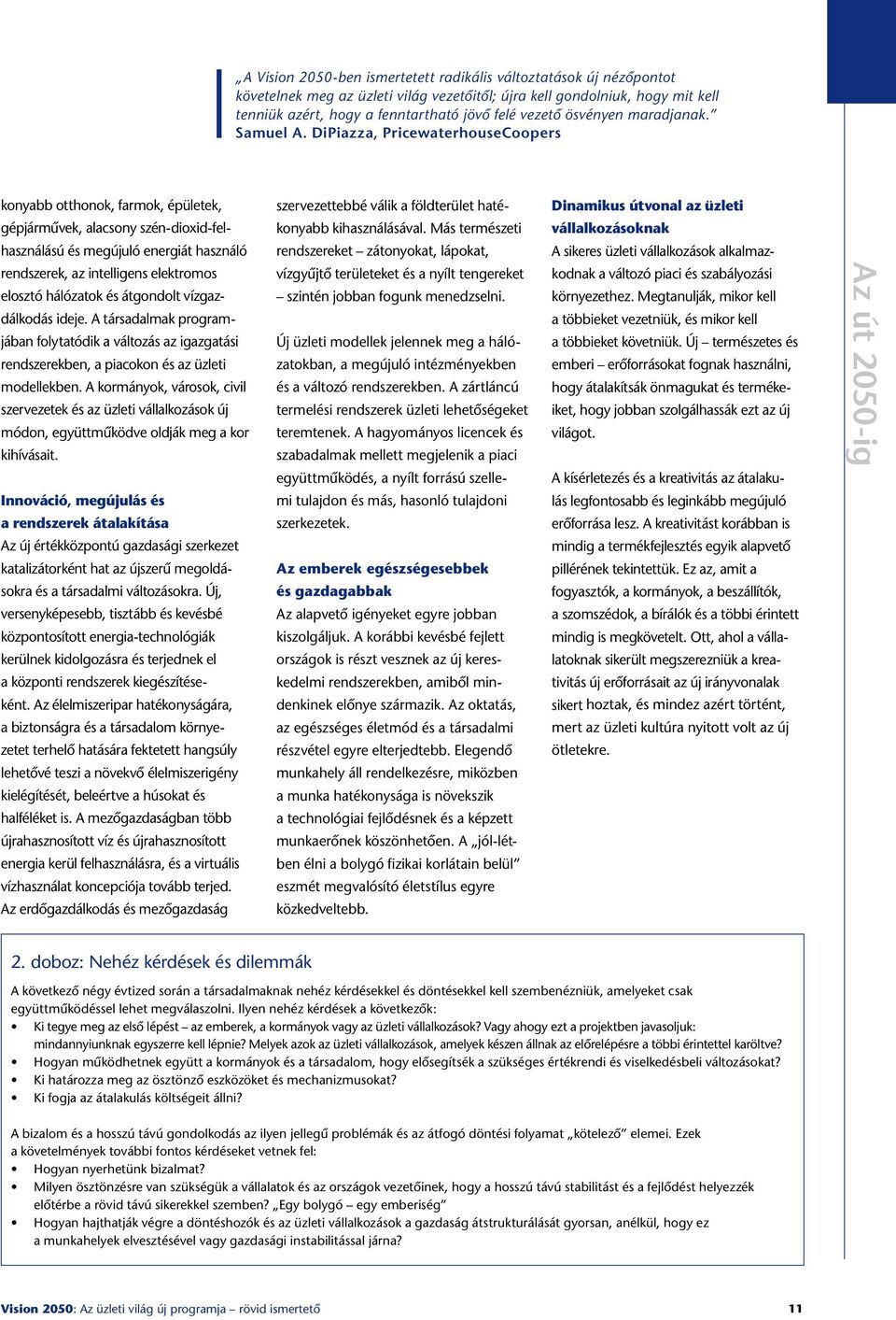 DiPiazza, PricewaterhouseCoopers konyabb otthonok, farmok, épületek, gépjármûvek, alacsony szén-dioxid-felhasználású és megújuló energiát használó rendszerek, az intelligens elektromos elosztó