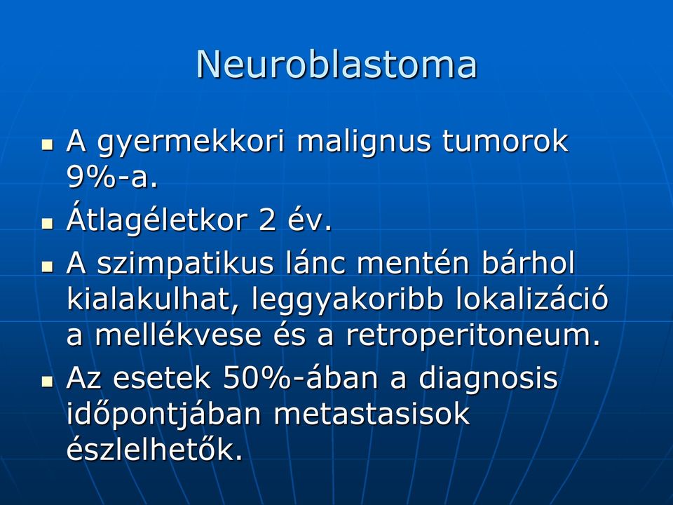 A szimpatikus lánc mentén bárhol kialakulhat, leggyakoribb