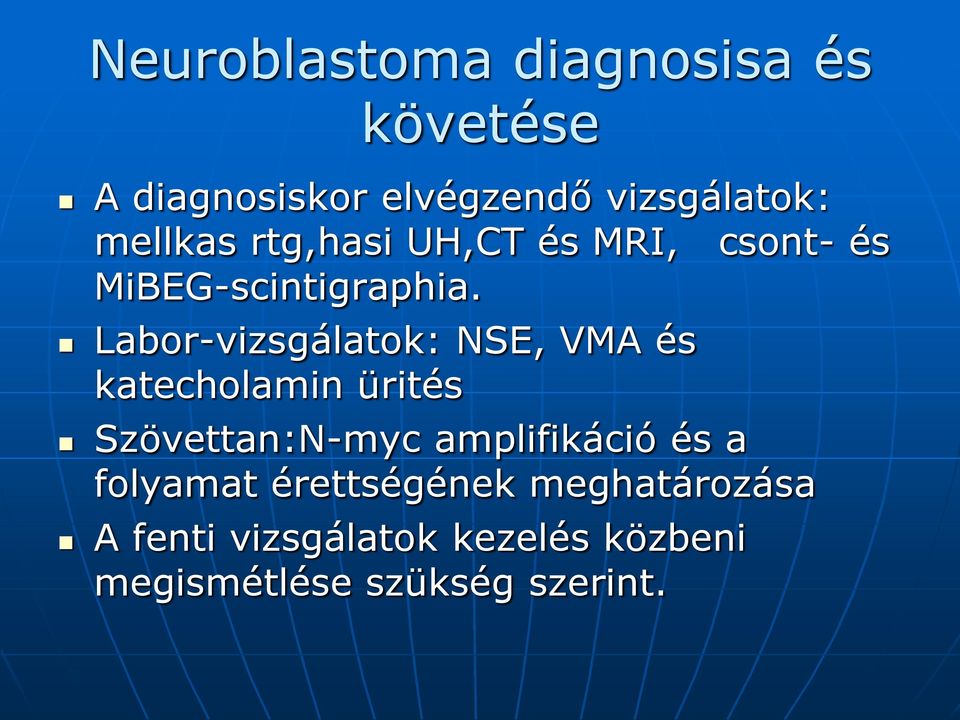 Labor-vizsgálatok: NSE, VMA és katecholamin ürités Szövettan:N-myc amplifikáció