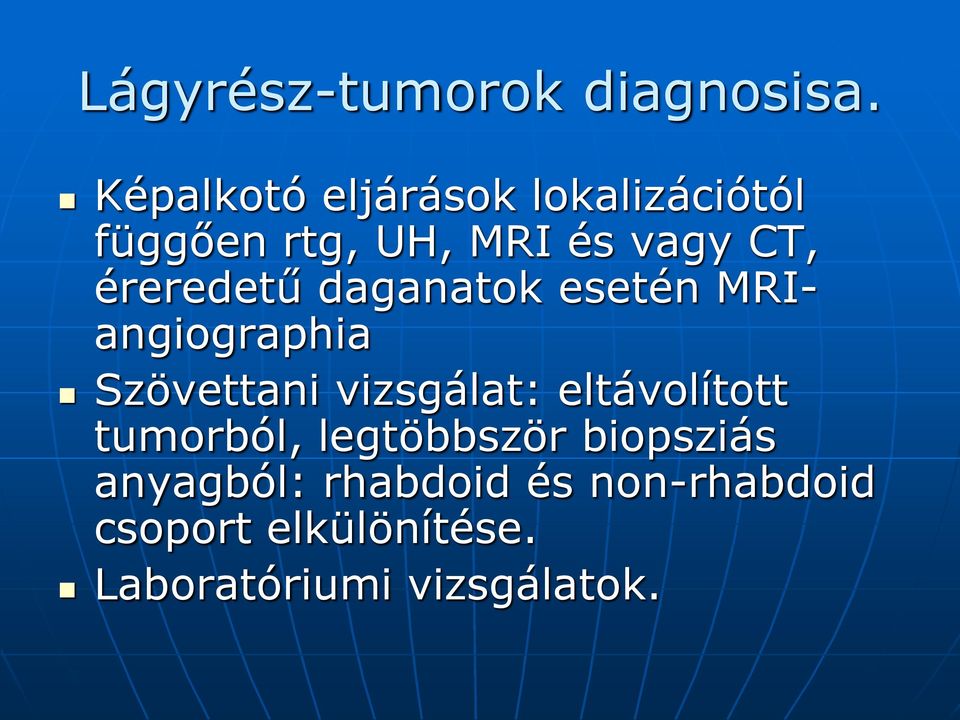 éreredetű daganatok esetén MRIangiographia Szövettani vizsgálat: