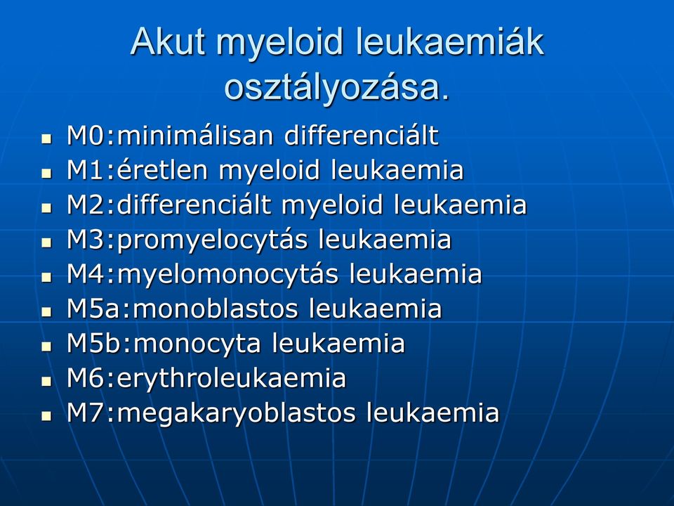 M2:differenciált myeloid leukaemia M3:promyelocytás leukaemia