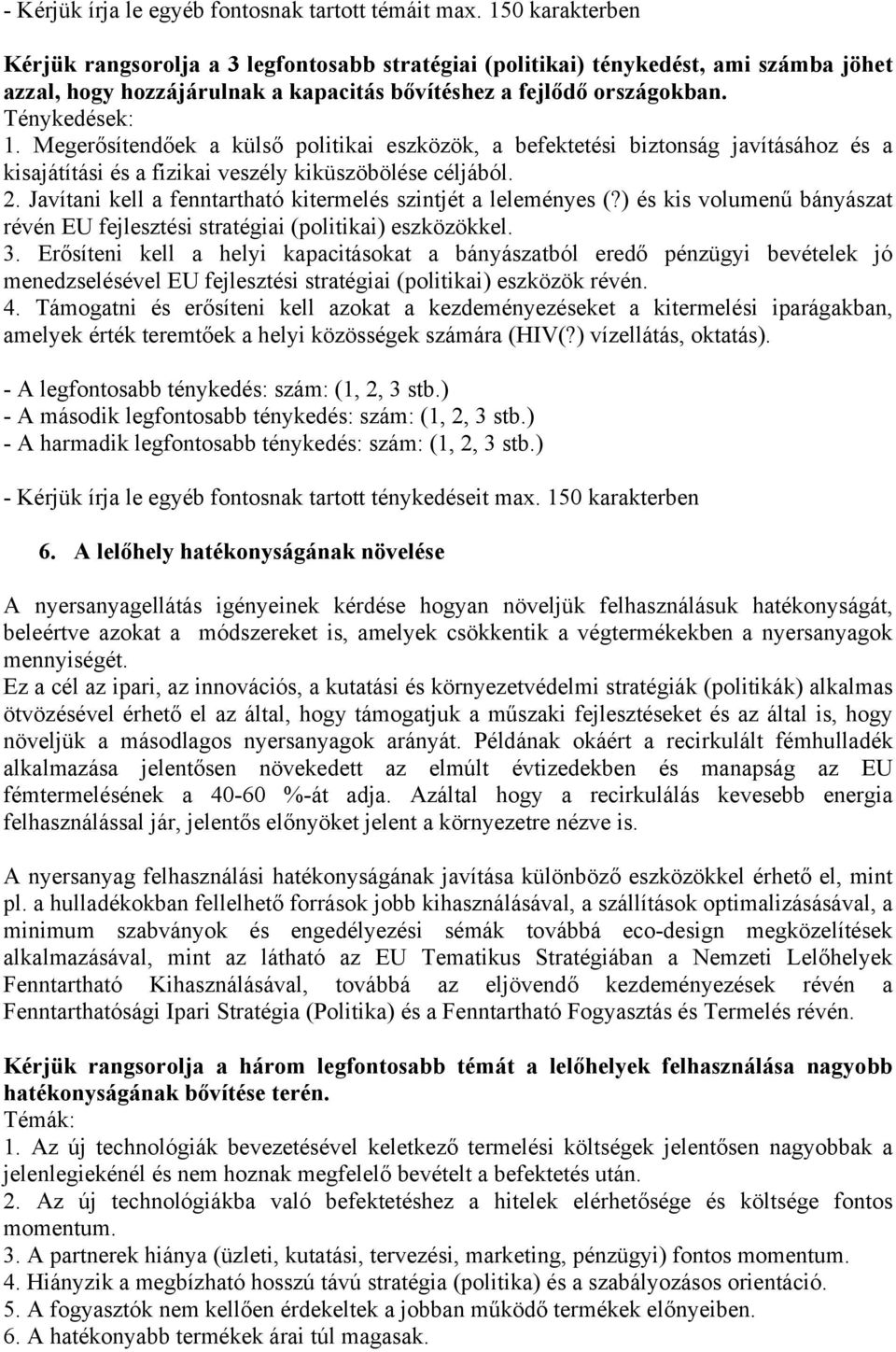 Megerősítendőek a külső politikai eszközök, a befektetési biztonság javításához és a kisajátítási és a fizikai veszély kiküszöbölése céljából. 2.