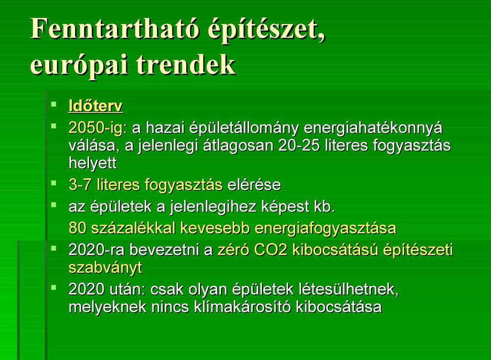 80 százalékkal kevesebb energiafogyasztása 2020-ra bevezetni a zéró CO2 kibocsátású építészeti